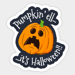 Funny Pumpkin Shirt - Pumpkin'ell It's Halloween!! Sticker